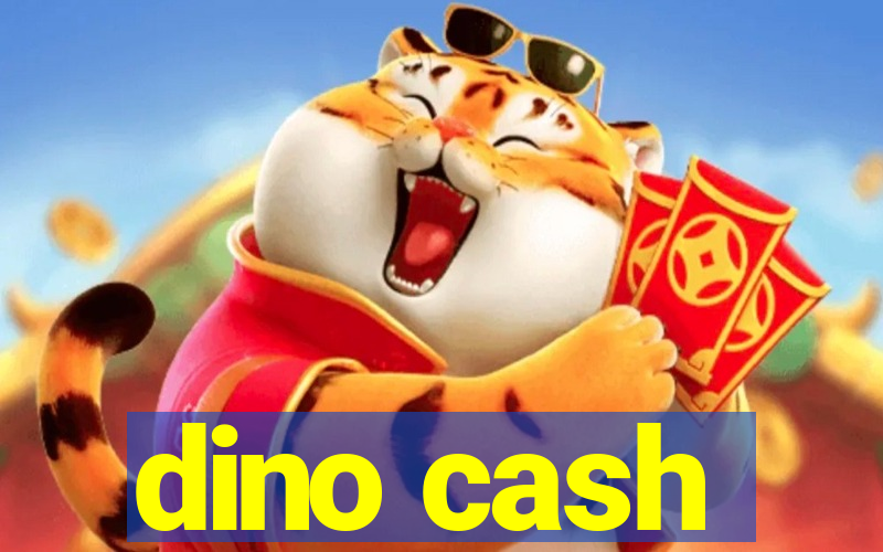 dino cash